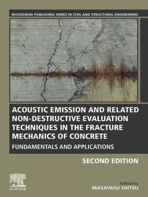 cover image of Acoustic Emission and Related Non-destructive Evaluation Techniques in the Fracture Mechanics of Concrete